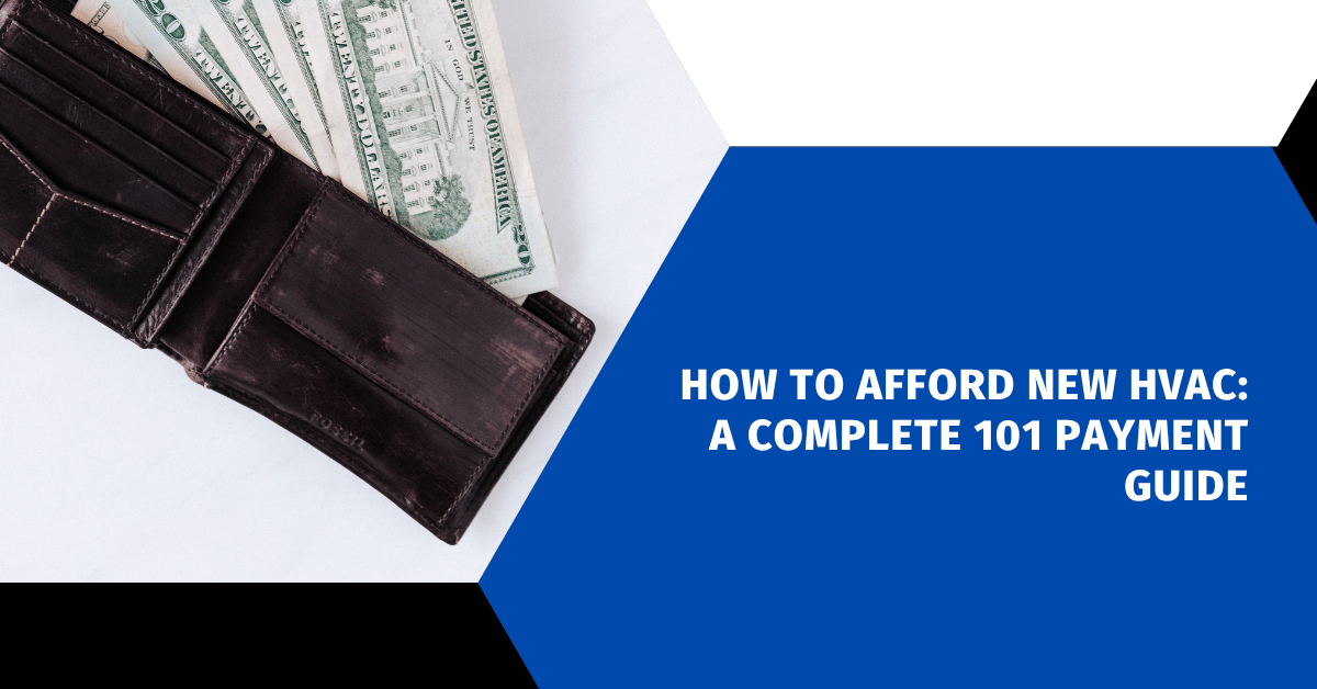 How to Afford New HVAC: A Complete 101 Payment Guide