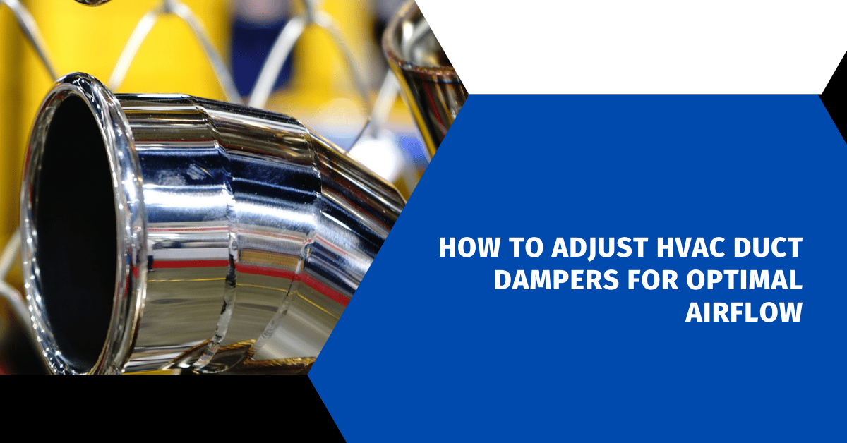 How to Adjust HVAC Duct Dampers for Optimal Airflow