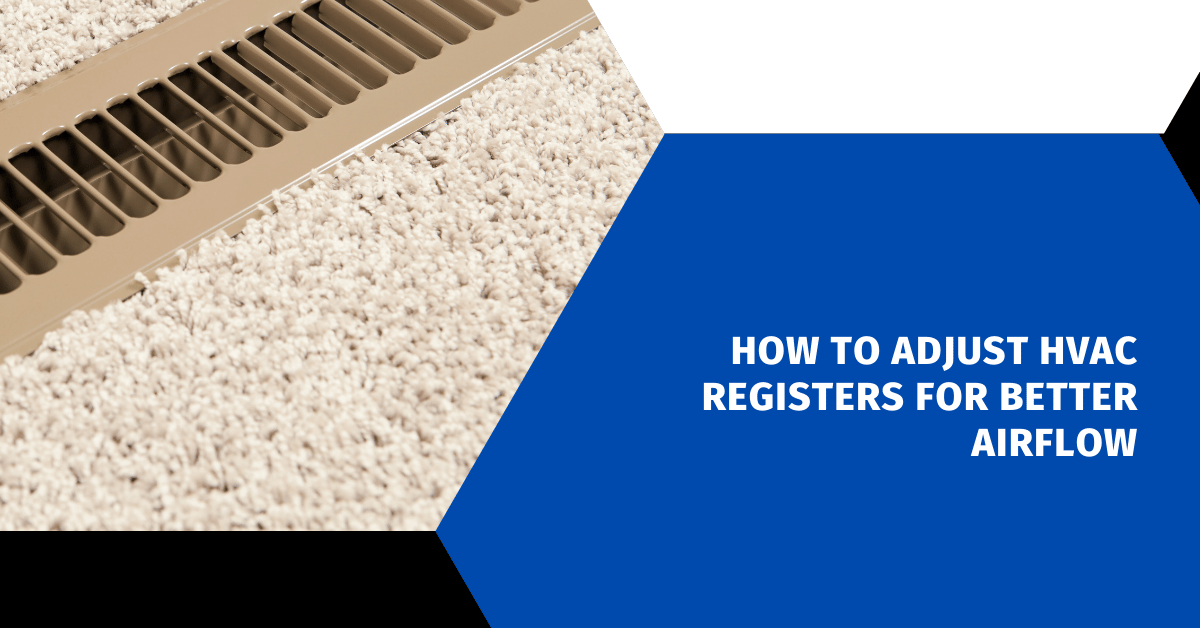 How to Adjust HVAC Registers for Better Airflow