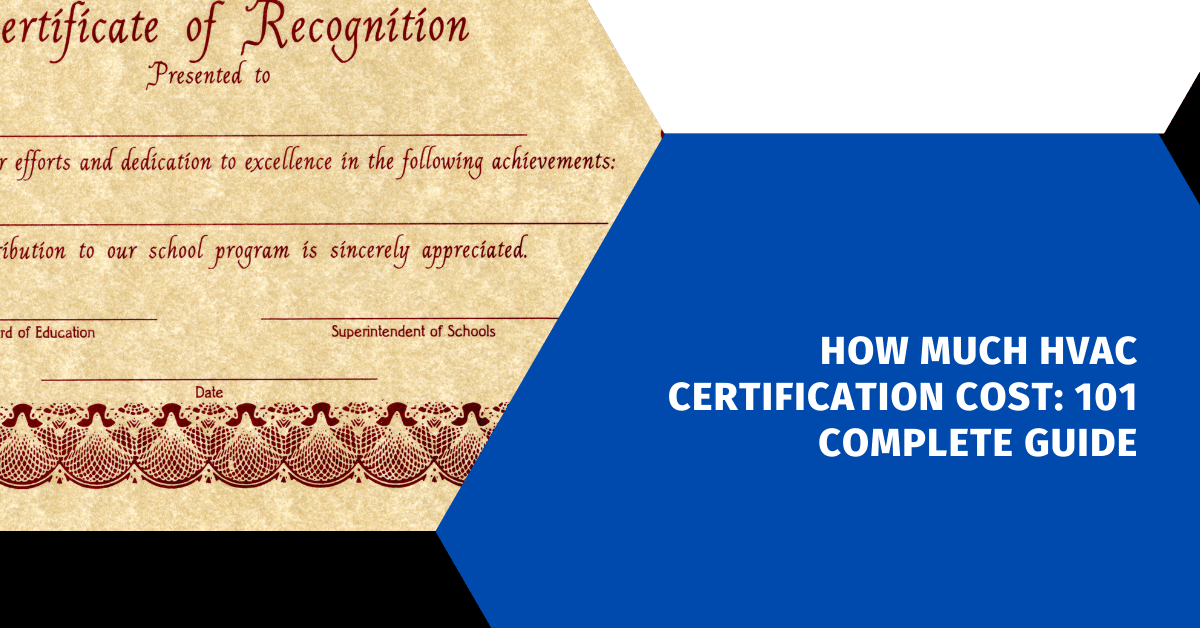 How Much HVAC Certification Cost: 101 Complete Guide