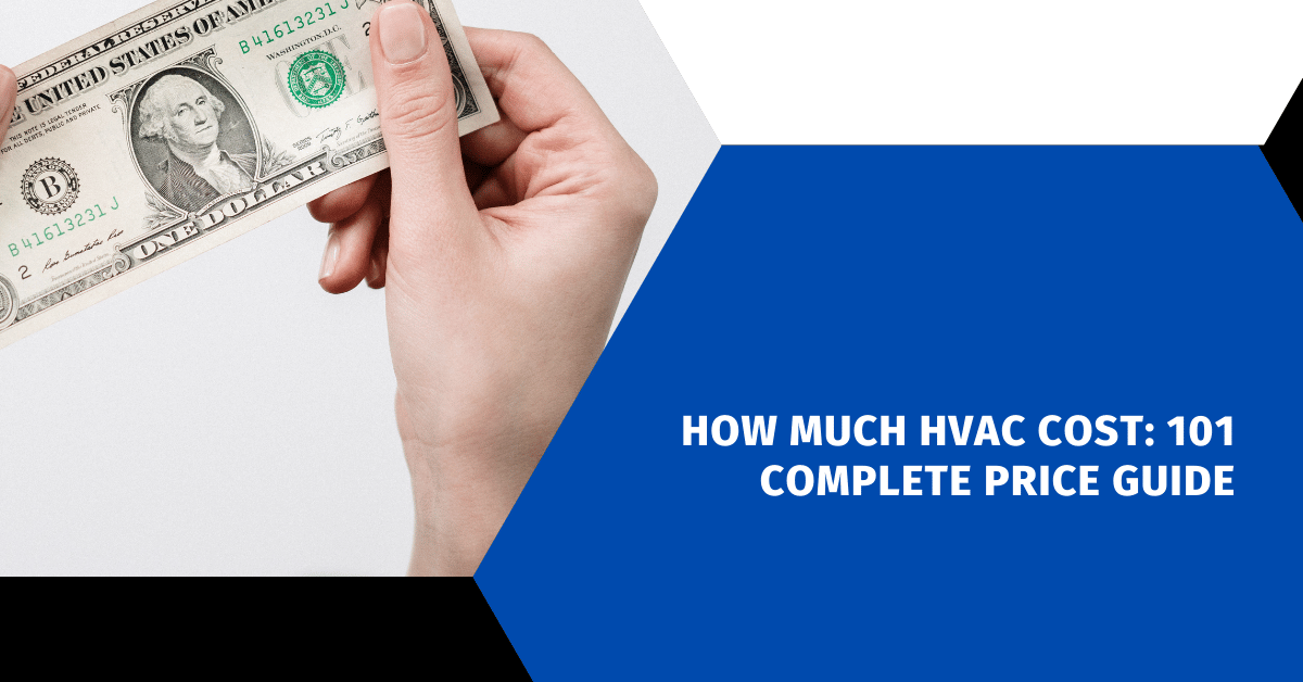 How Much HVAC Cost: 101 Complete Price Guide