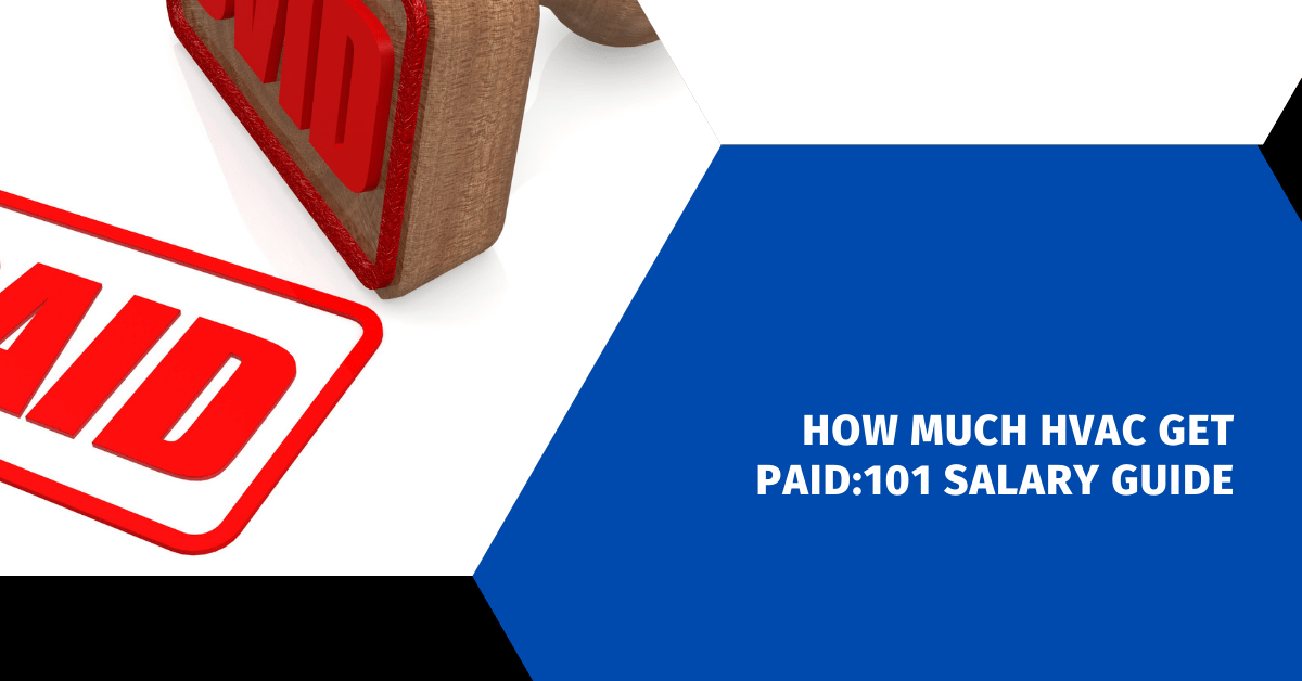 How Much HVAC Get Paid:101 Salary Guide