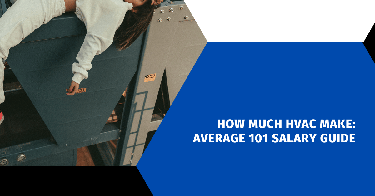 How Much HVAC Make: Average 101 Salary Guide