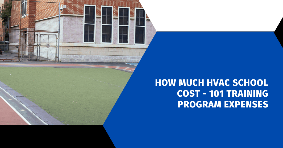 How Much HVAC School Cost - 101 Training Program Expenses
