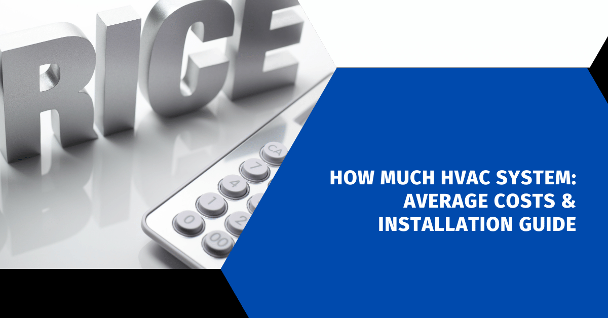 How Much HVAC System: Average Costs & Installation Guide