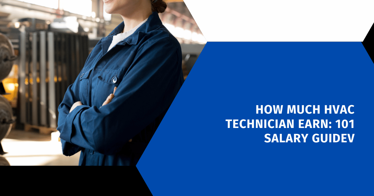 How Much HVAC Technician Earn: 101 Salary Guide