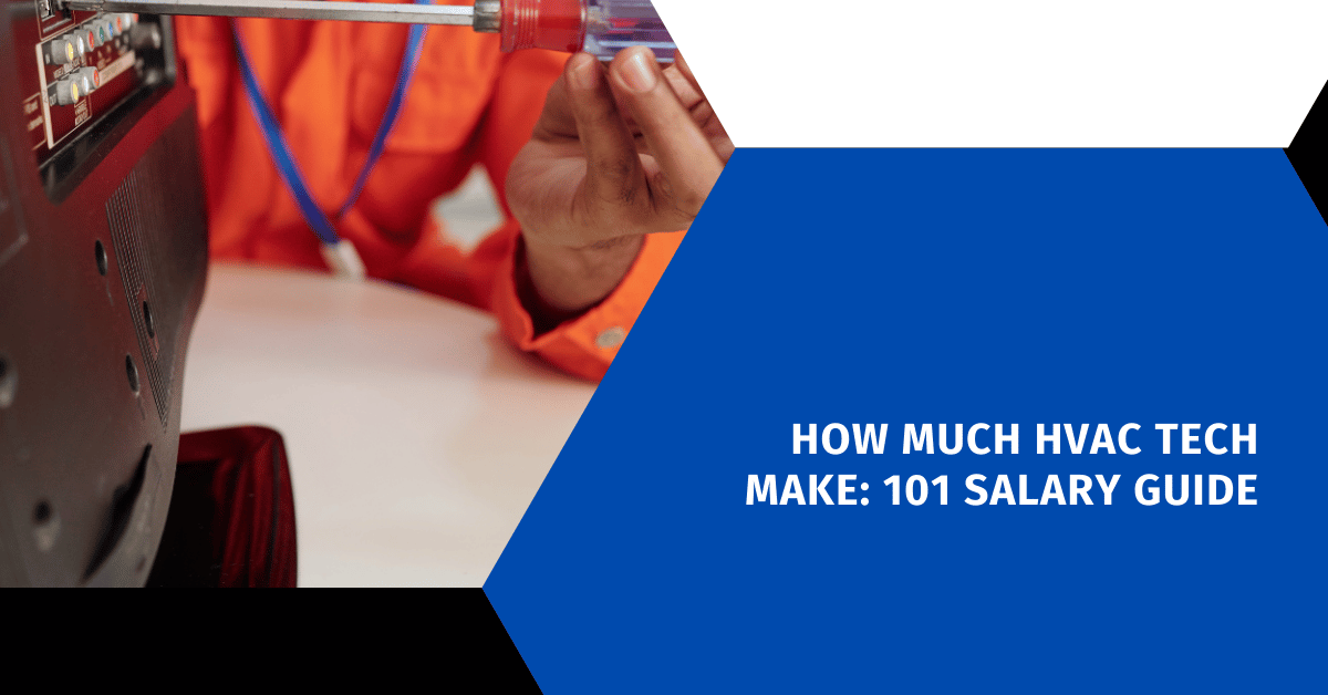 How Much HVAC Tech Make: 101 Salary Guide