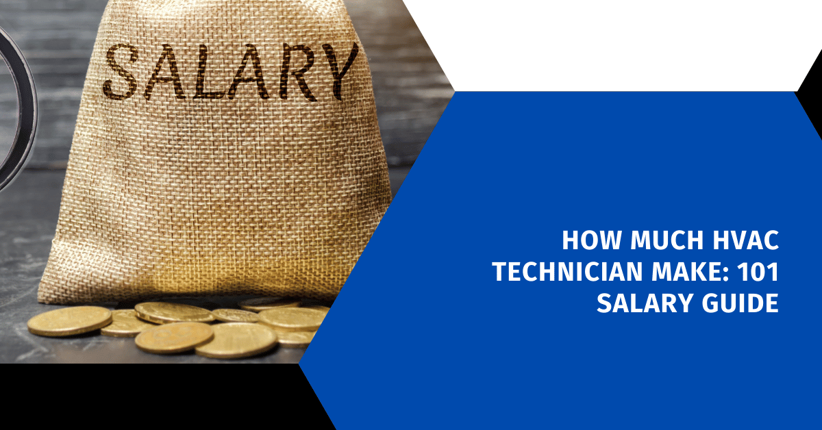 How Much HVAC Technician Make: 101 Salary Guide