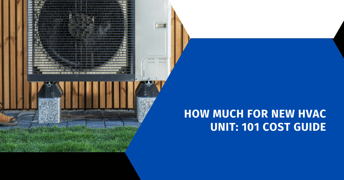 How Much for New HVAC Unit: 101 Cost Guide