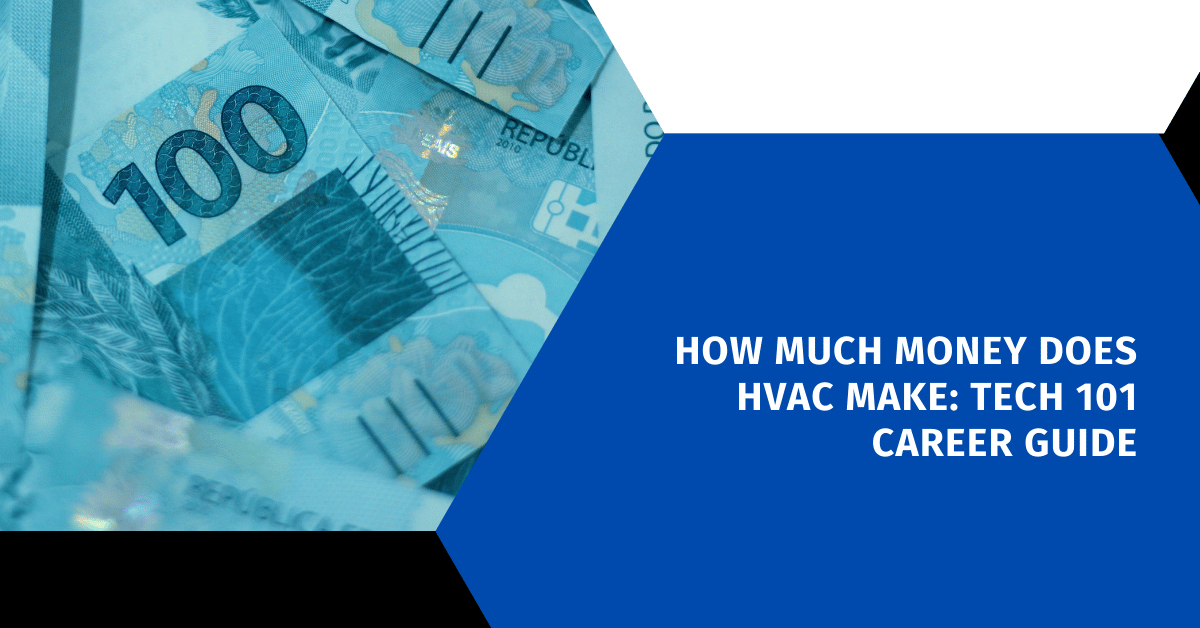 How Much Money Does HVAC Make: Tech 101 Career Guide