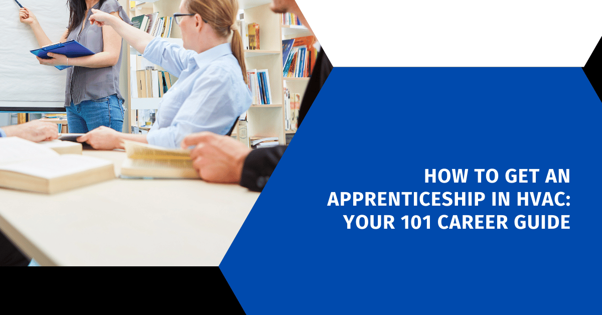 How to Get an Apprenticeship in HVAC: Your 101 Career Guide