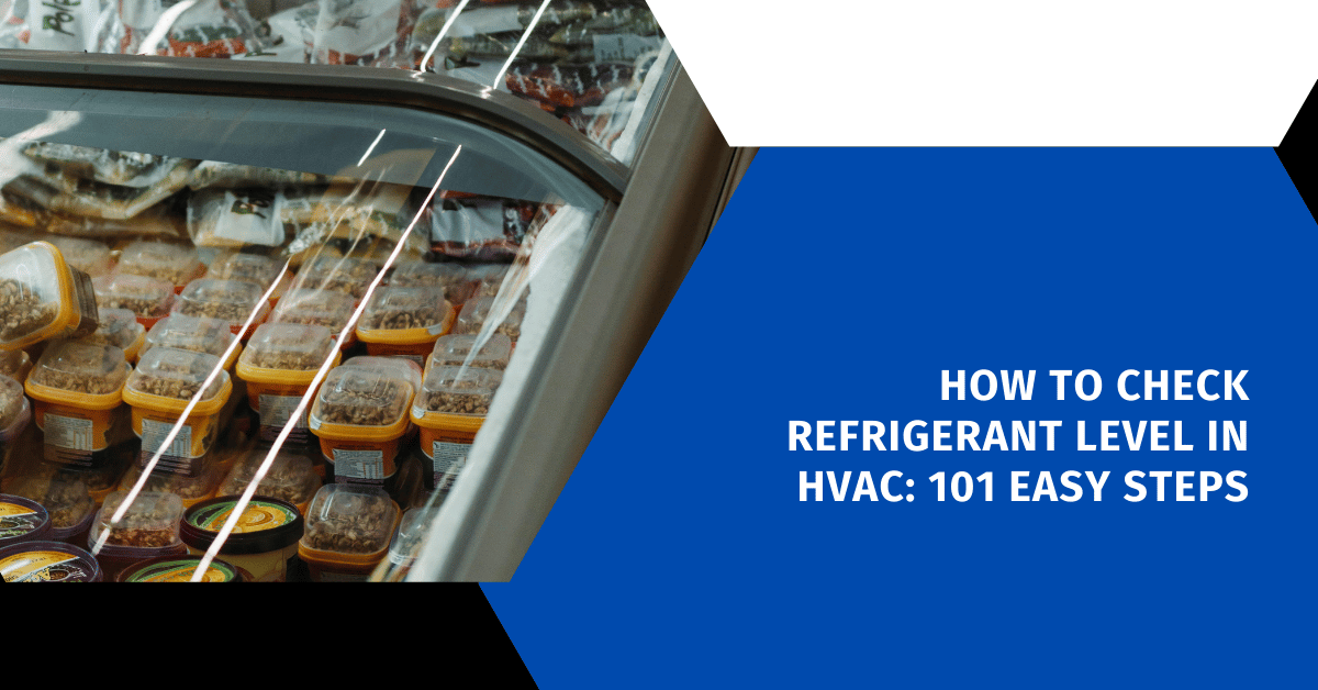 How to Check Refrigerant Level in HVAC: 101 Easy Steps