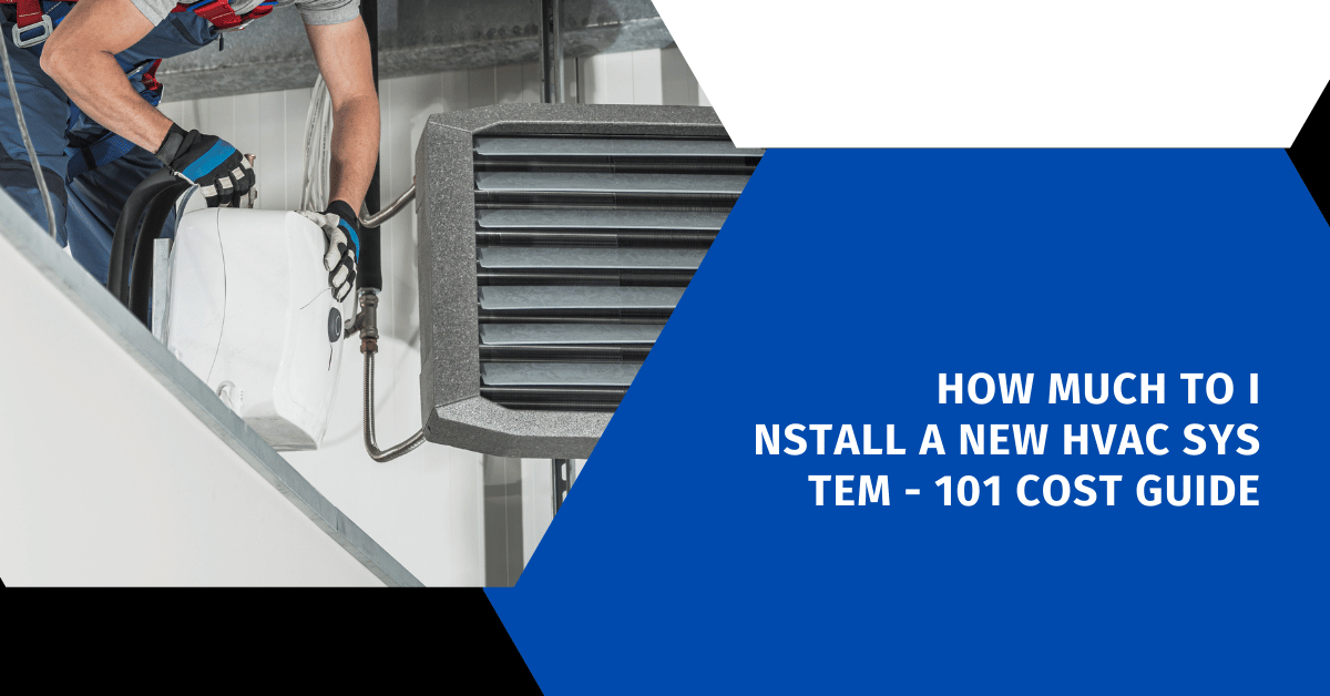 How Much to Install a New HVAC System - 101 Cost Guide