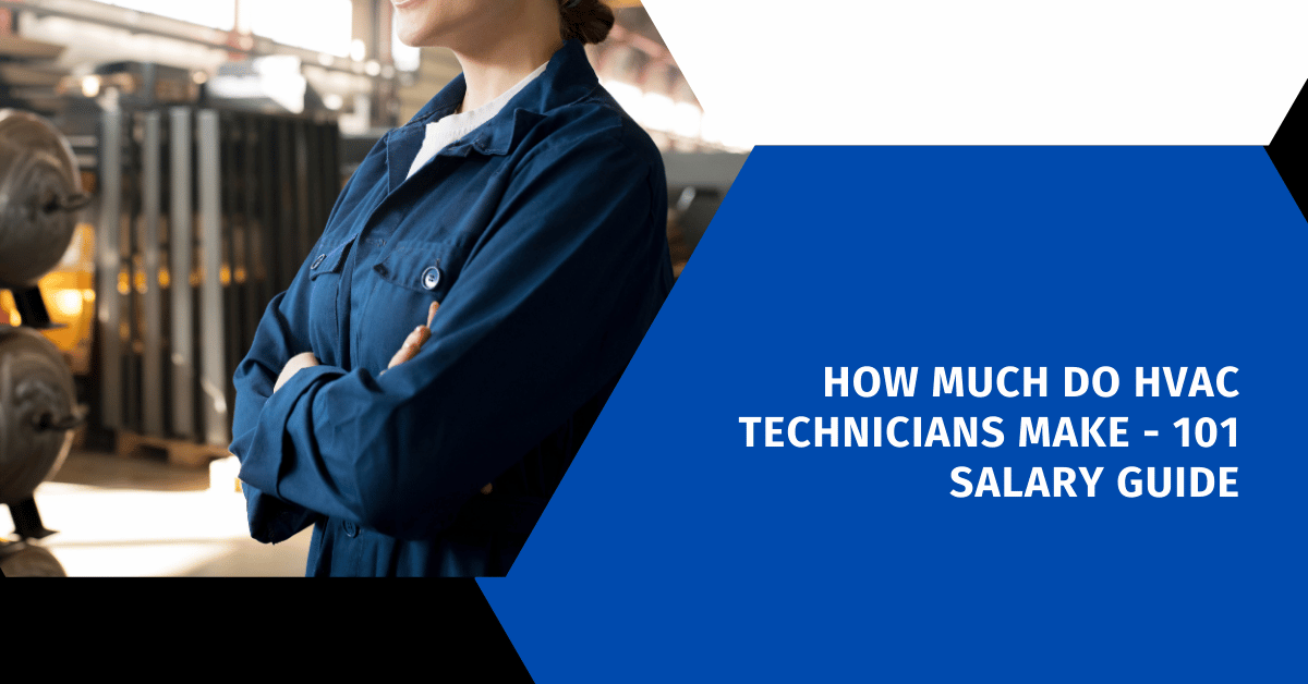 How Much Do HVAC Technicians Make - 101 Salary Guide
