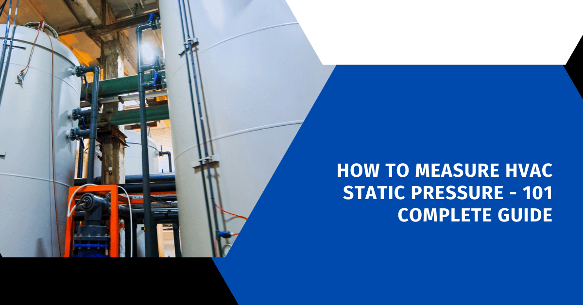 How to Measure HVAC Static Pressure - 101 Complete Guide