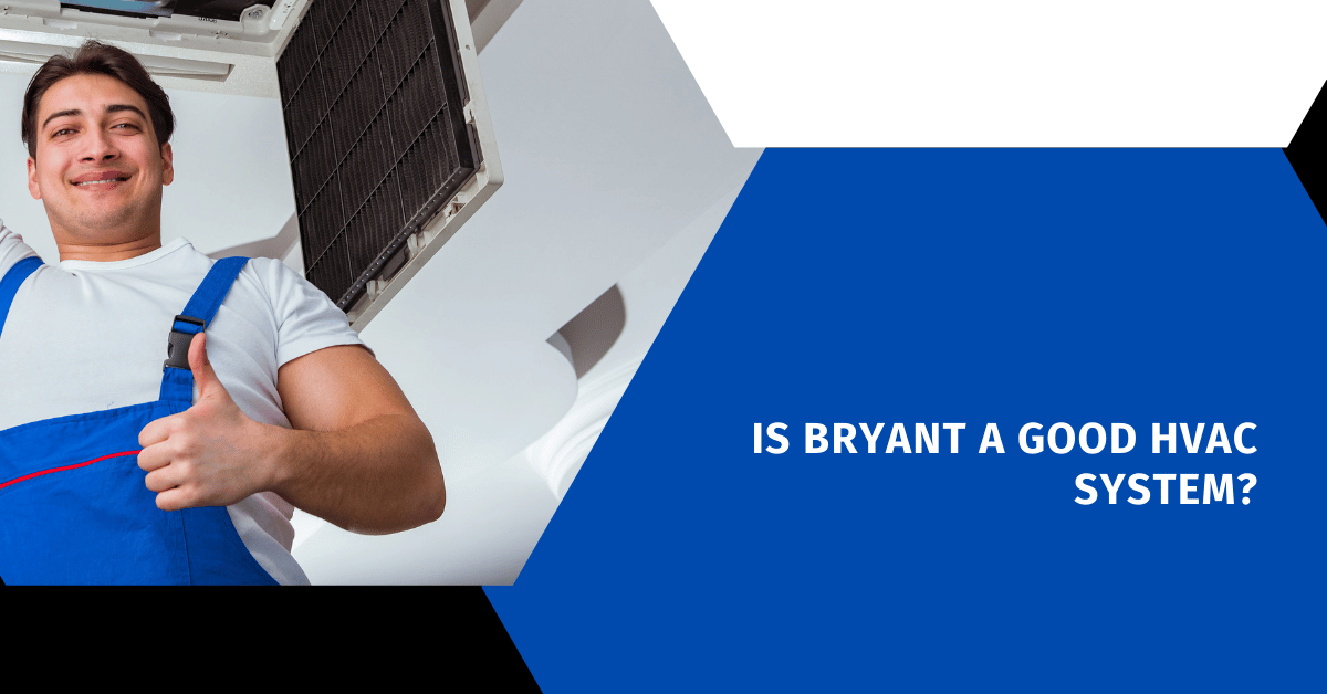 Is Bryant a Good HVAC System?
