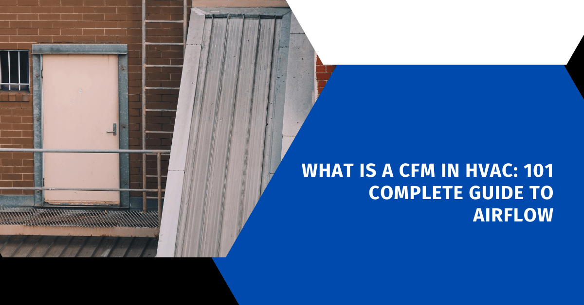 What Is A CFM In HVAC: 101 Complete Guide To Airflow