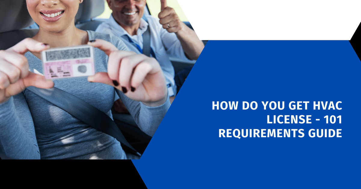 How Do You Get HVAC License - 101 Requirements Guide