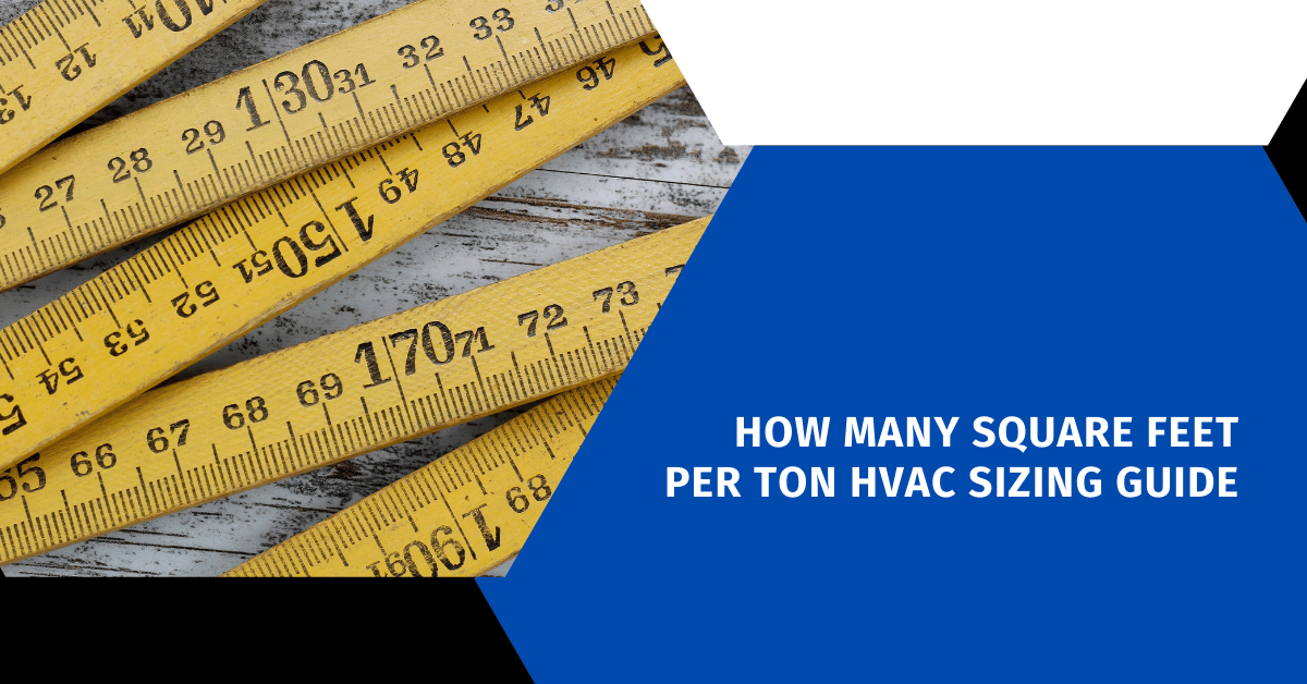 How Many Square Feet Per Ton HVAC Sizing Guide