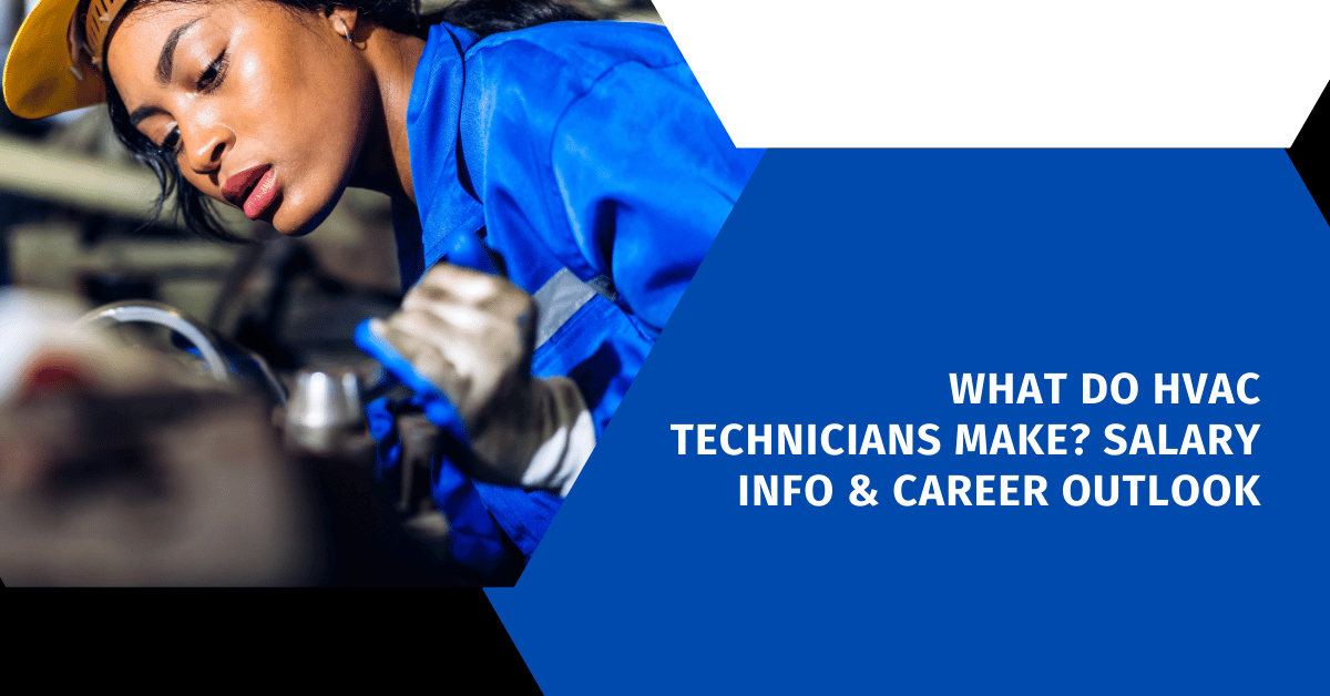 What Do HVAC Technicians Make? Salary Info & Career Outlook