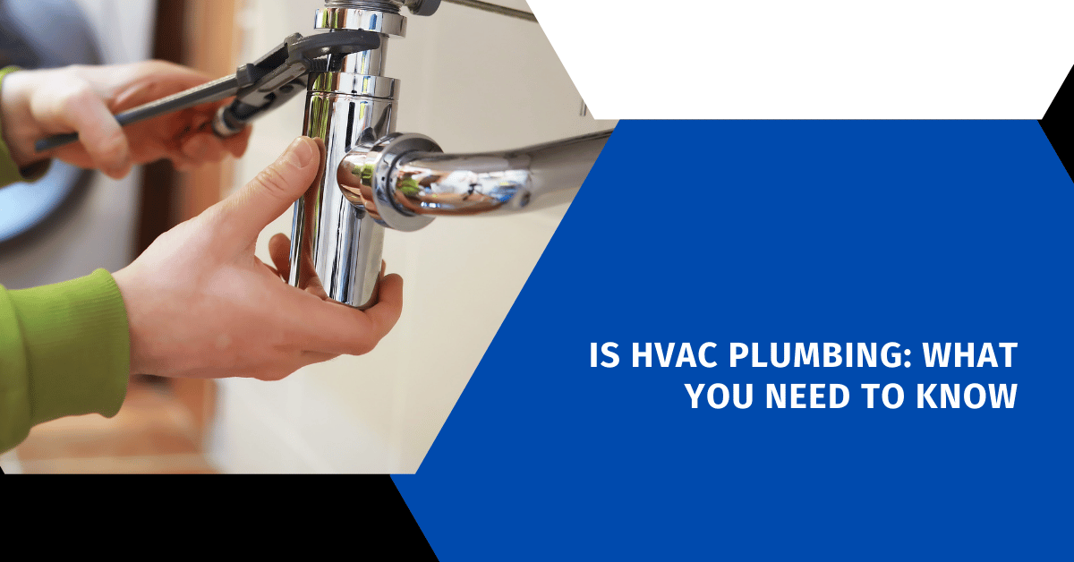 Is HVAC Plumbing: What You Need to Know