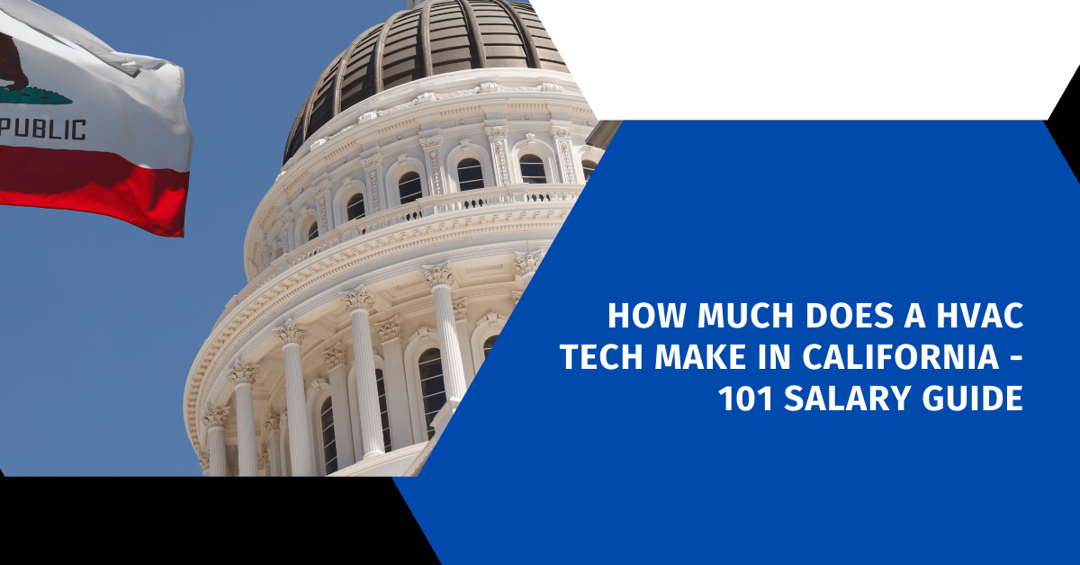 How Much Does a HVAC Tech Make in California - 101 Salary Guide