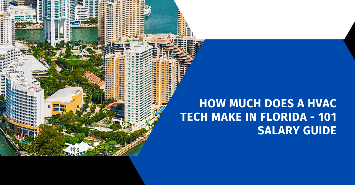 How Much Does a HVAC Tech Make in Florida - 101 Salary Guide