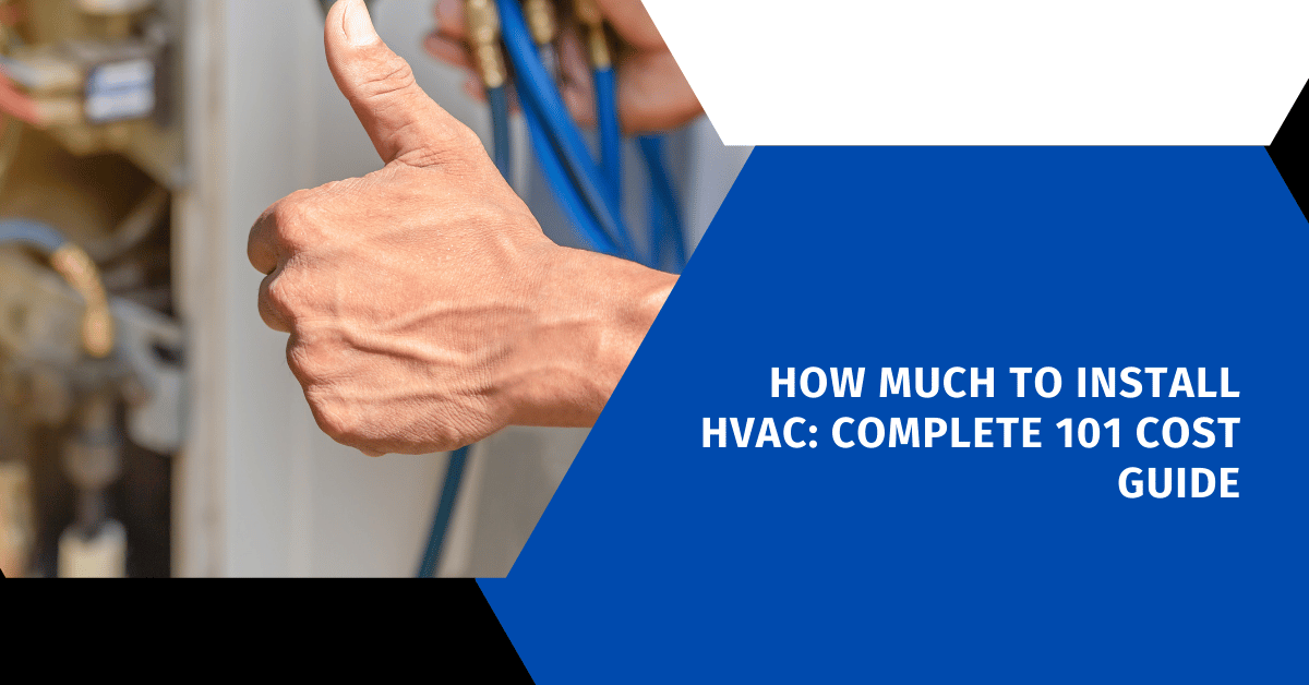 How Much to Install HVAC: Complete 101 Cost Guide
