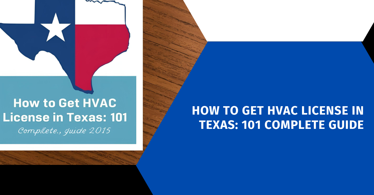How to Get HVAC License in Texas: 101 Complete Guide