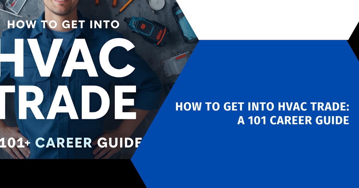 How to Get Into HVAC Trade: A 101 Career Guide