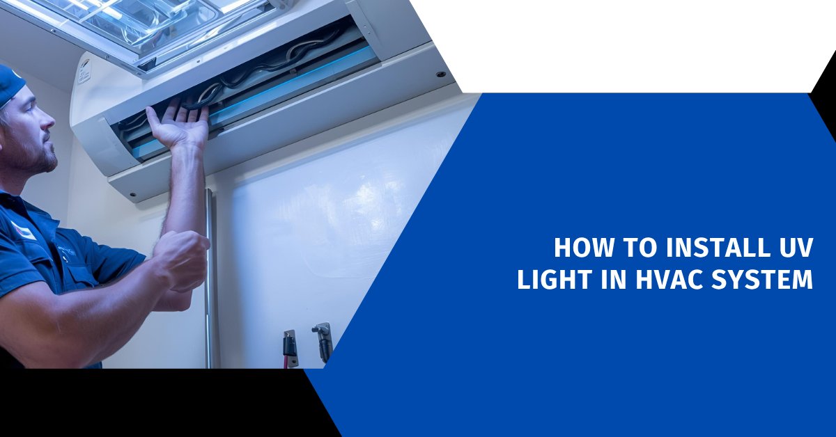 How to Install UV Light in HVAC System