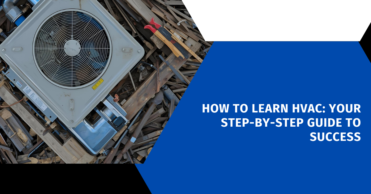How to Learn HVAC: Your Step-by-Step Guide to Success