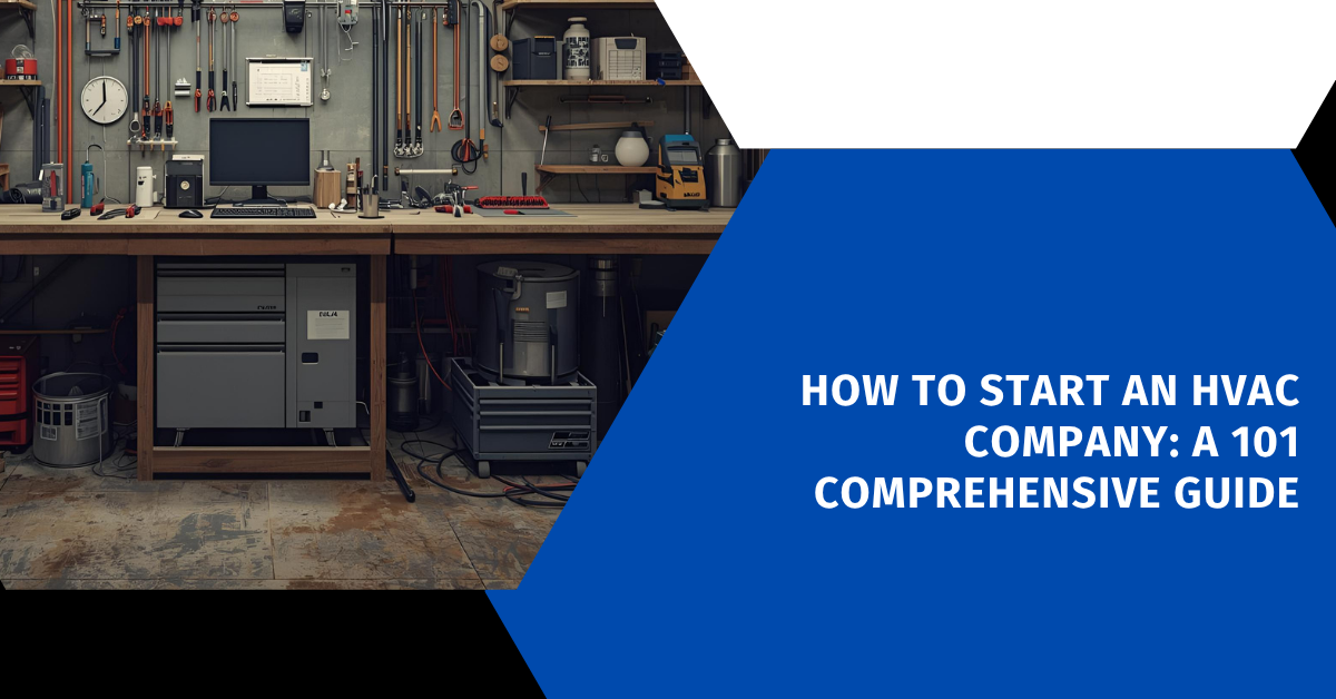 How to Start an HVAC Company: A 101 Comprehensive Guide
