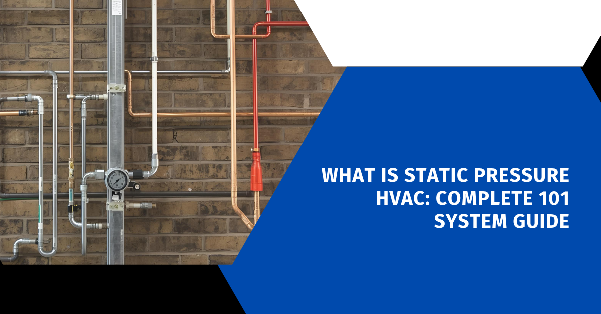 What Is Static Pressure HVAC: Complete 101 System Guide