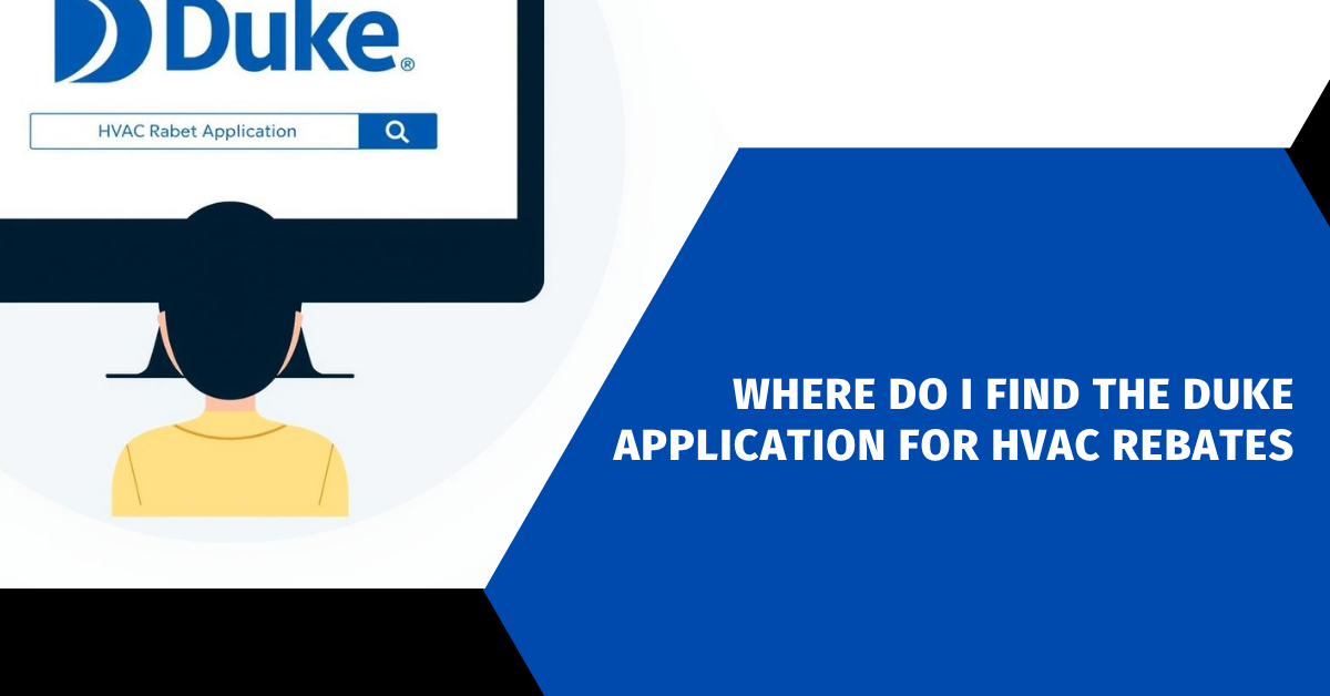 Where Do I Find the Duke Application for HVAC Rebates