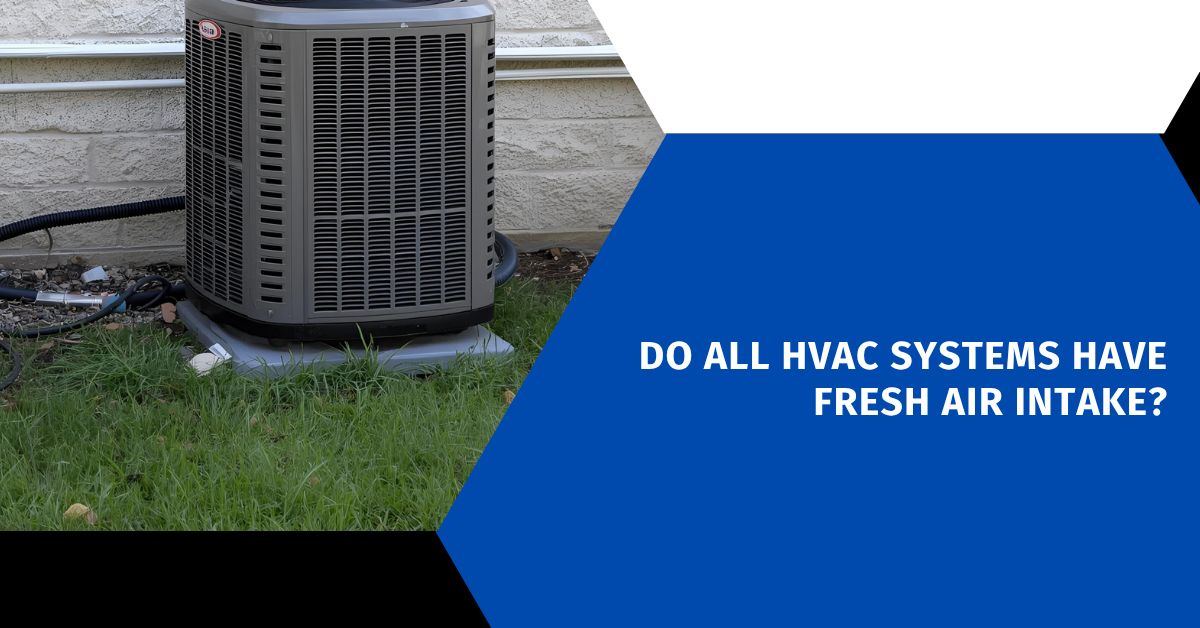 Do All HVAC Systems Have Fresh Air Intake?