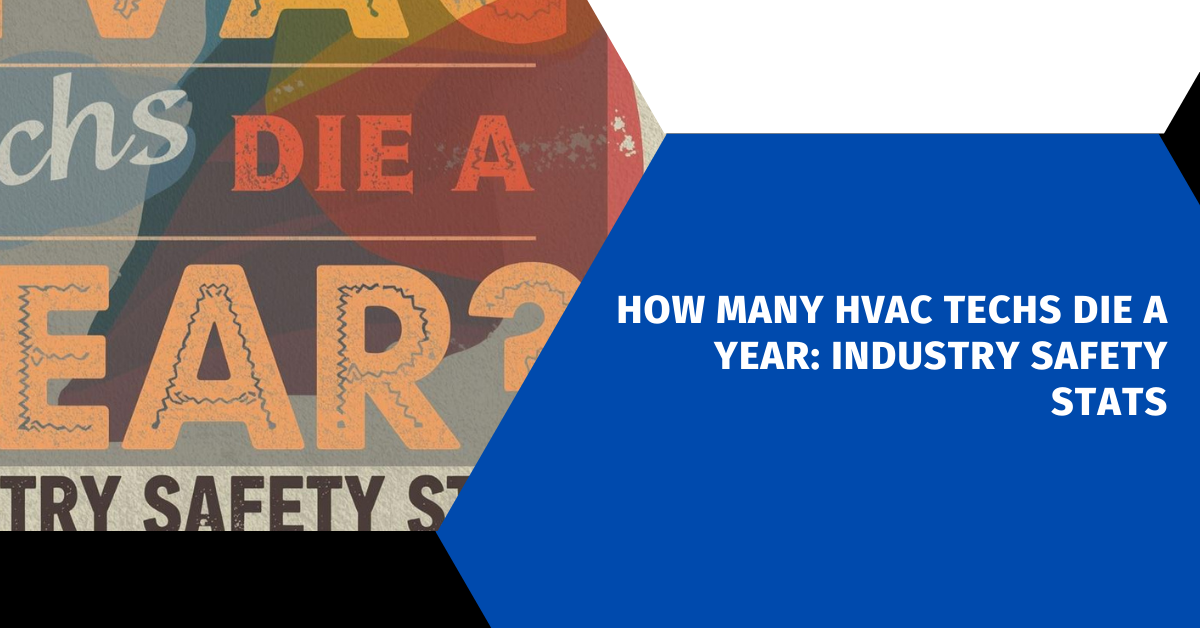 How Many HVAC Techs Die a Year: Industry Safety Stats