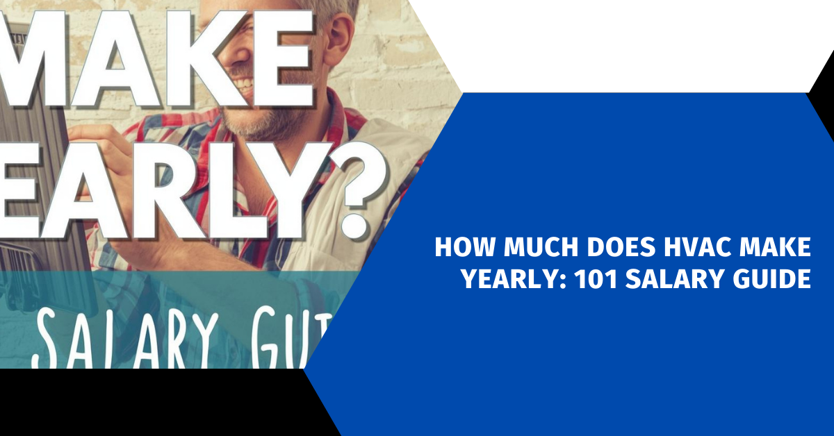 How Much Does HVAC Make Yearly: 101 Salary Guide