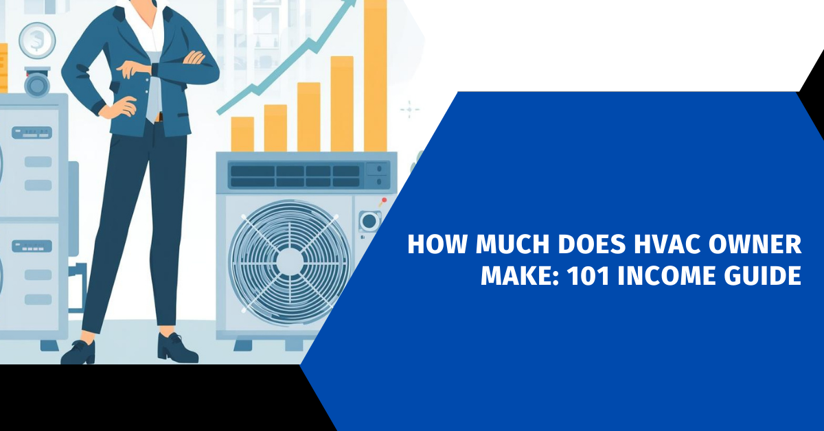 How Much Does HVAC Owner Make: 101 Income Guide