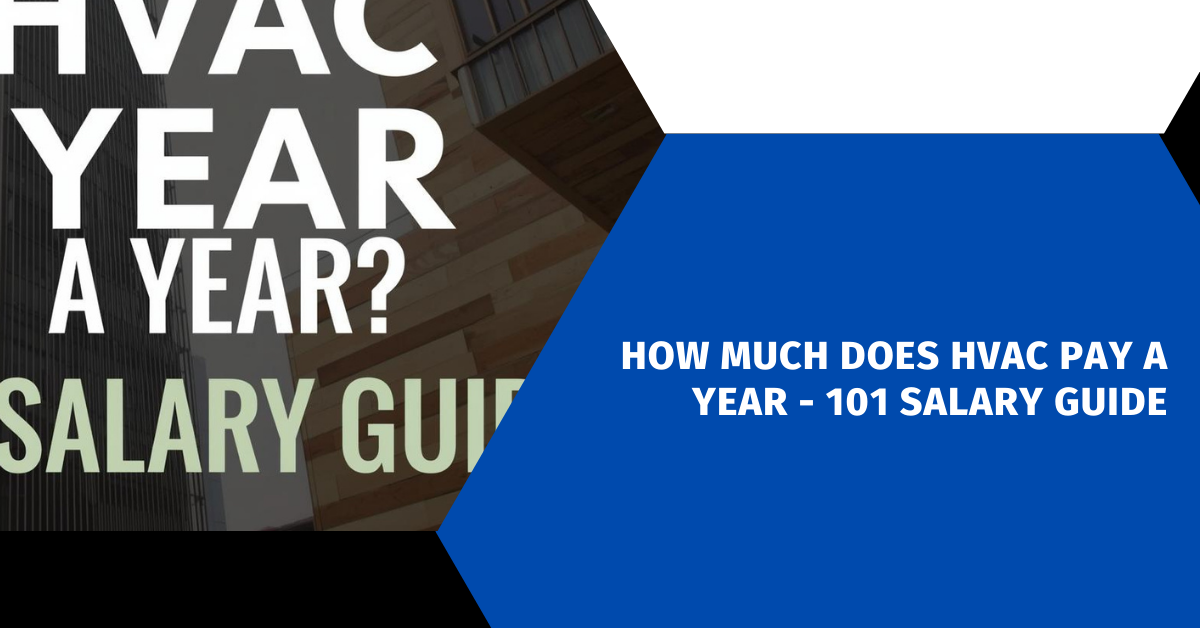 How Much Does HVAC Pay a Year - 101 Salary Guide
