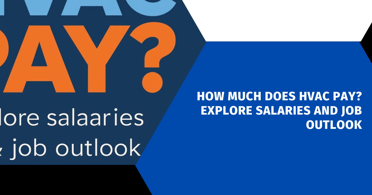 How Much Does HVAC Pay? Explore Salaries and Job Outlook