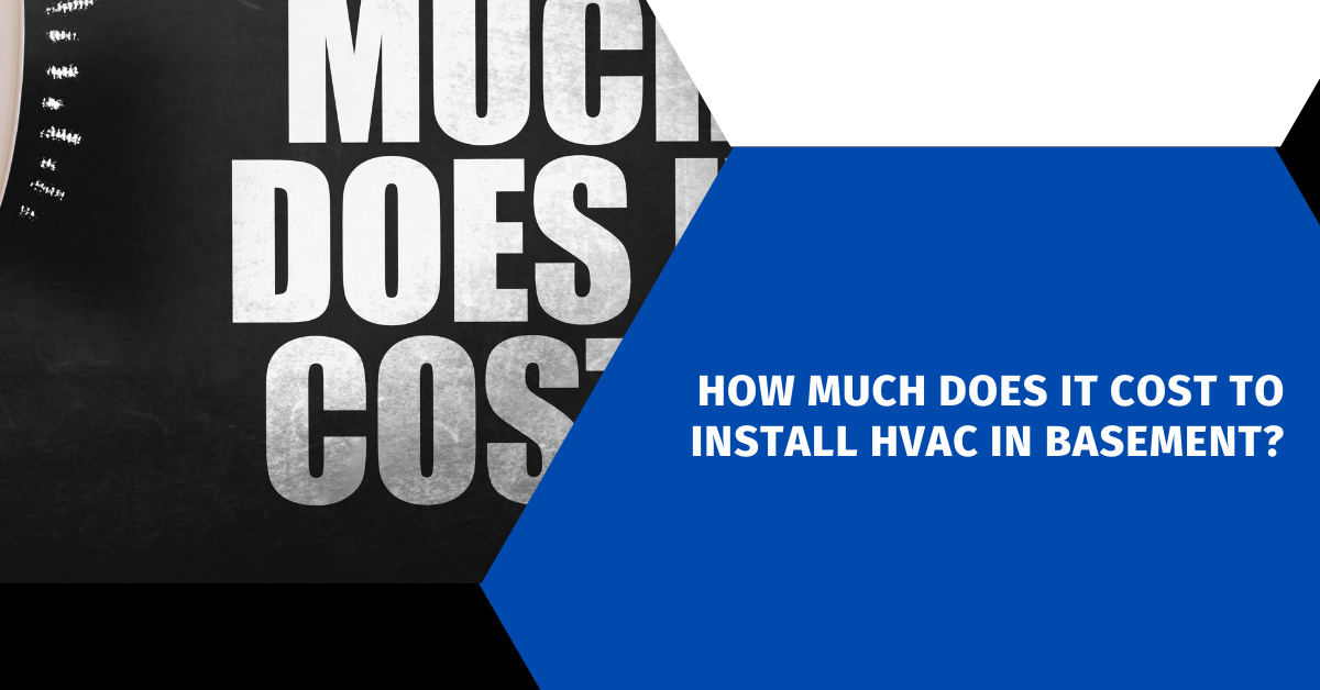 How Much Does It Cost to Install HVAC in Basement?