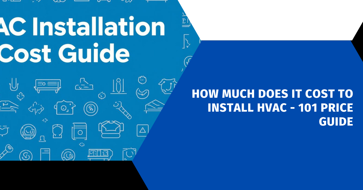How Much Does It Cost to Install HVAC - 101 Price Guide