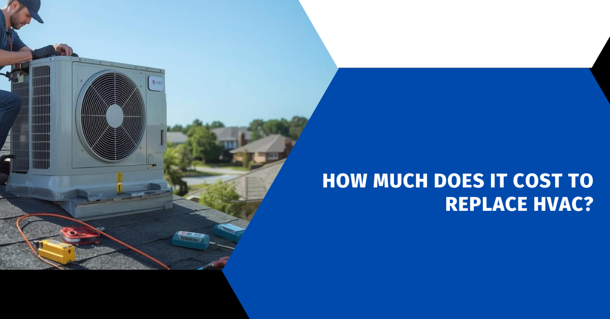 How Much Does It Cost to Replace HVAC?