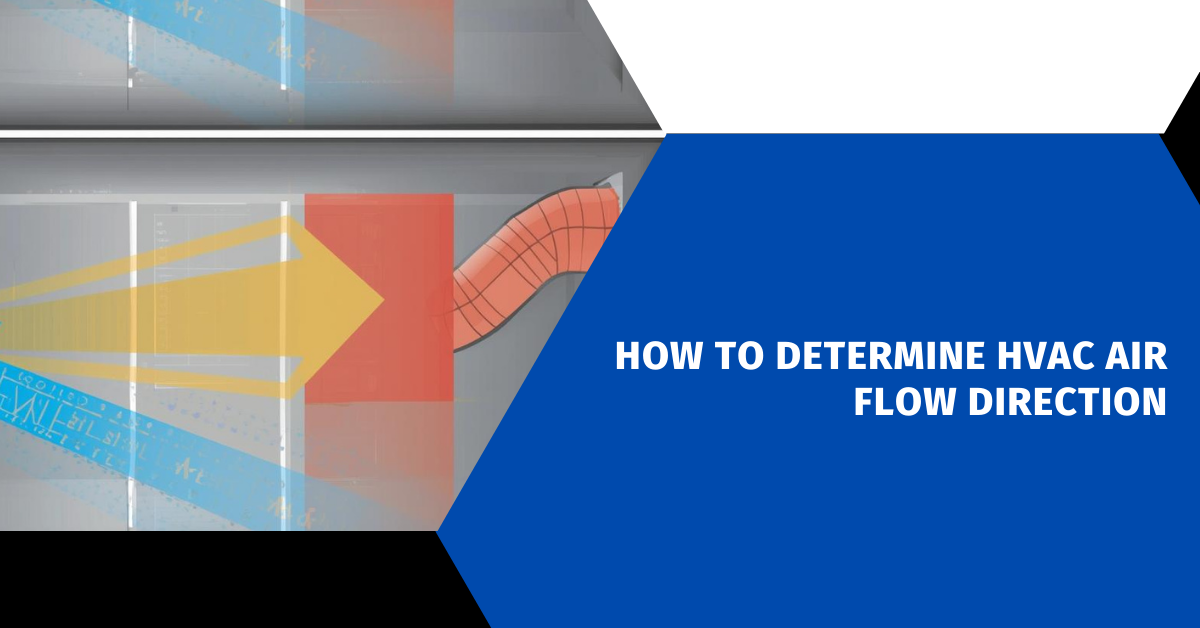 How to Determine HVAC Air Flow Direction