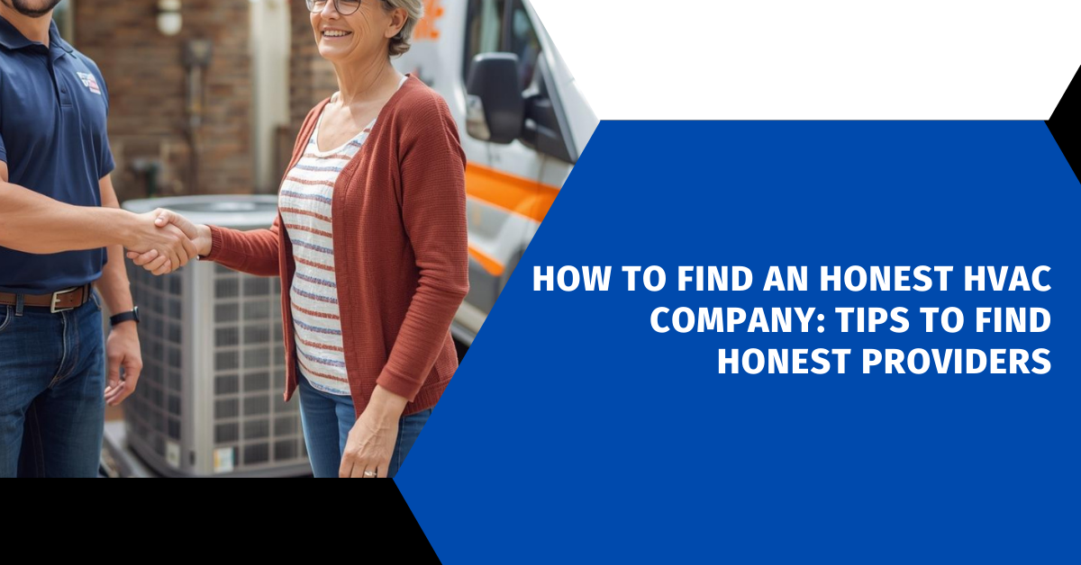How To Find An Honest HVAC Company: Tips to Find Honest Providers