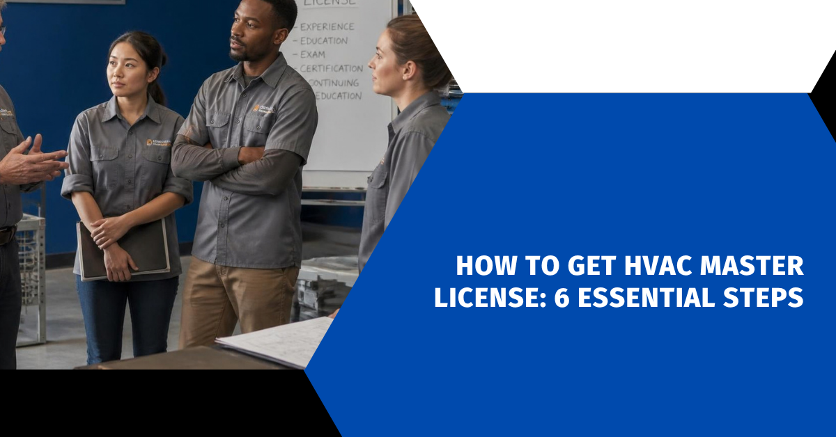 How to Get HVAC Master License: 6 Essential Steps