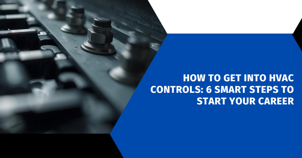 How to Get Into HVAC Controls: 6 Smart Steps to Start Your Career