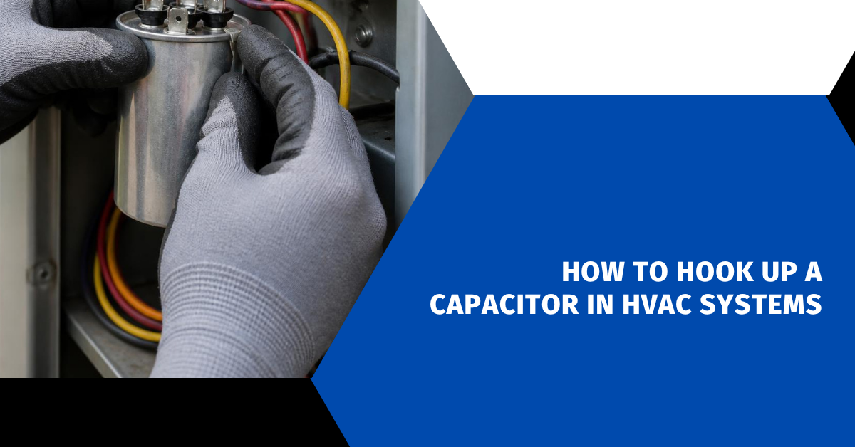 How to Hook Up a Capacitor in HVAC Systems