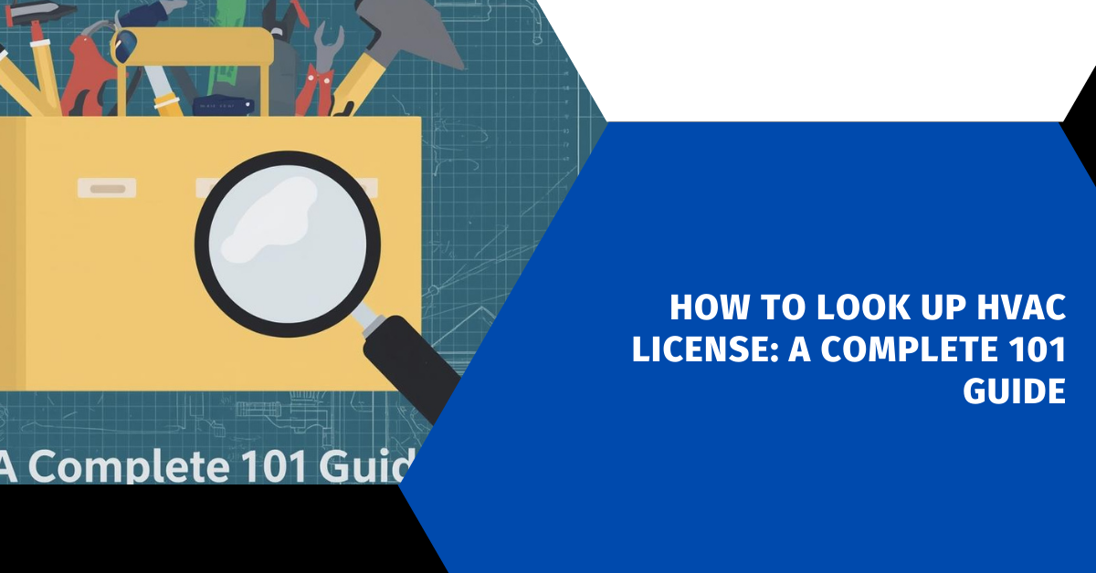 How to Look Up HVAC License: A Complete 101 Guide